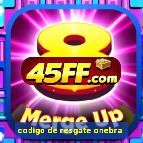 codigo de resgate onebra